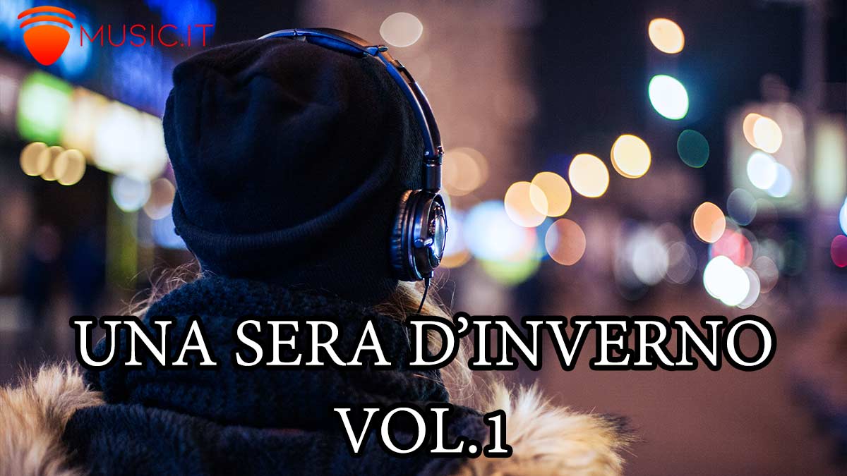Music.it On Spotify presenta: Una Sera D'Inverno Vol. 1